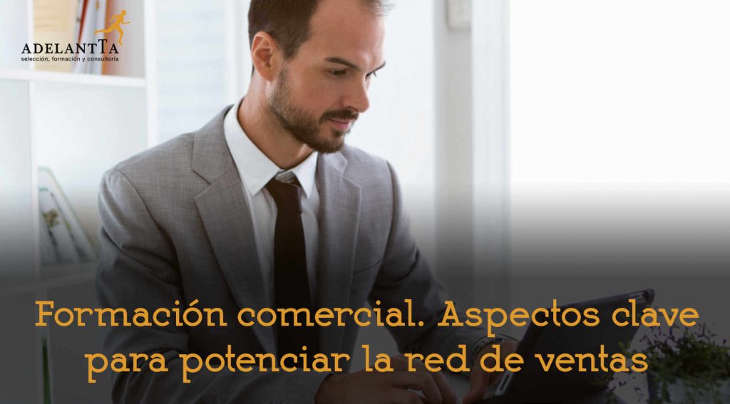 formación comercial aspectos clave potenciar red de ventas cursos bonificados desarrollo talento adelantta