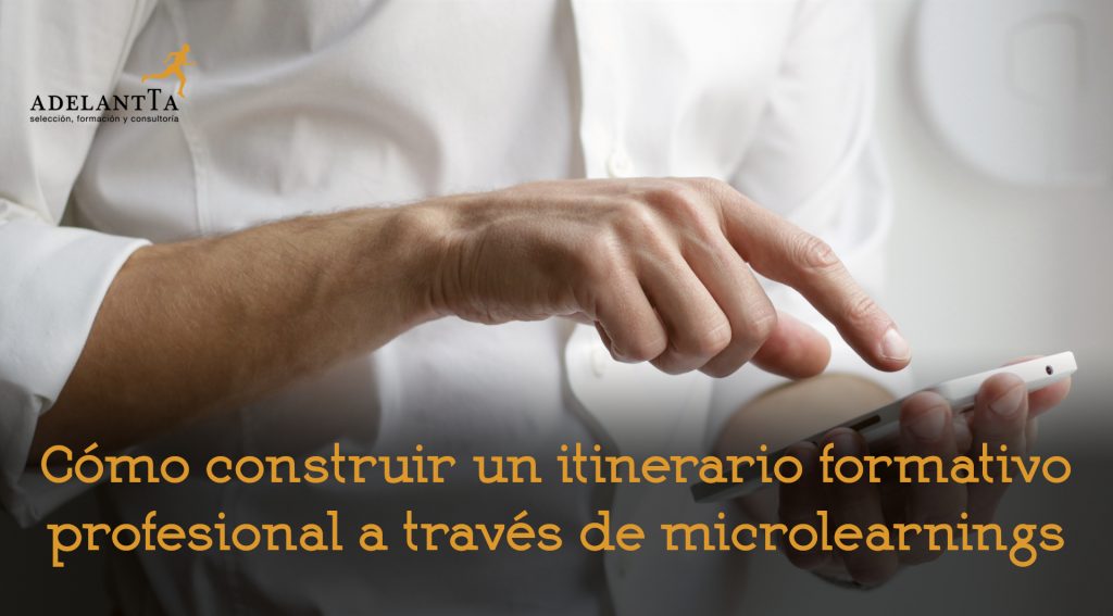 construir itinerario formativo profesional microlearning formación empresa consultoría recursos humanos adelantta