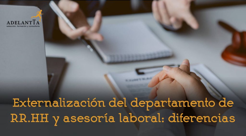 diferencias entre externalización del departamento de recursos humanos y asesoría laboral convencional HRO consultoría rrhh adelantta