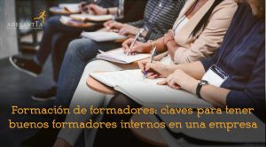 formación de formadores claves para tener buenos formadores internos en una empresa formación bonificada desarrollo talento recursos humanos consultoría selección rrhh adelantta