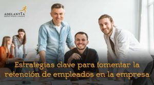 fomentar retención de empleados Estrategias retencion talento formación desarrollo externalización departamento recursos humanos adelantta